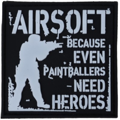 AIRSOFT PATCH BECAUSE EVEN PAINTBALLERS NEED HEROES 6cm x 6cm HOOK & LOOP BADGE