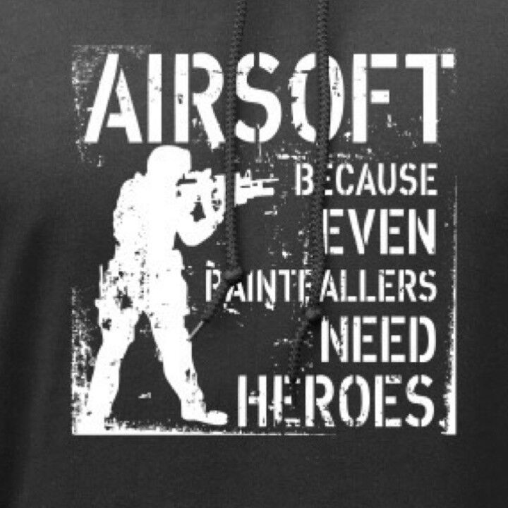 AIRSOFT-HOODIE-EVEN-PAINTBALLERS-NEED-HEROES-MENS-S-2XL-NOVELTY-FUNNY-HOODY-235186766729-2